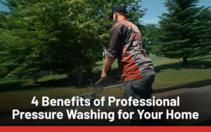 4 Benefits of Professional Pressure Washing for Your Home